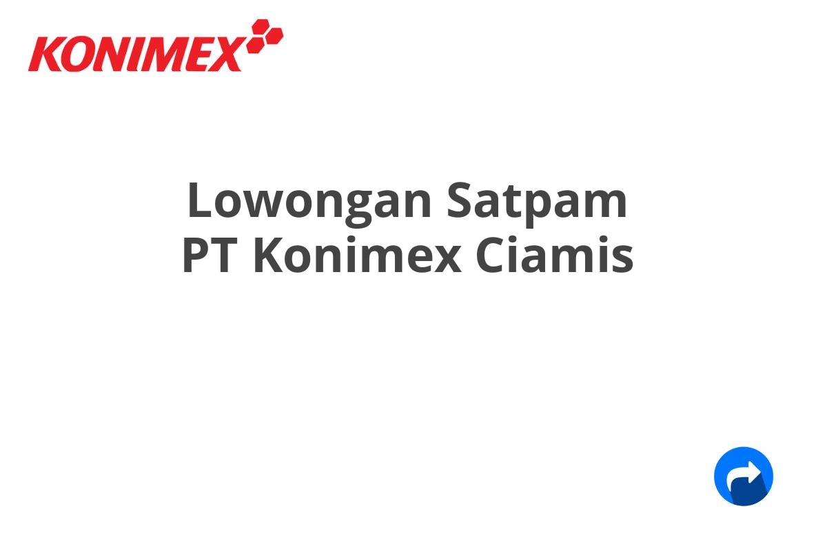 Lowongan Satpam PT Konimex Ciamis