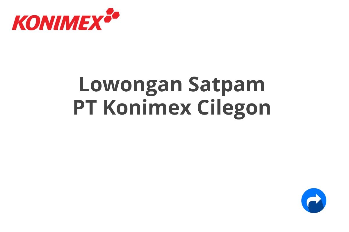 Lowongan Satpam PT Konimex Cilegon