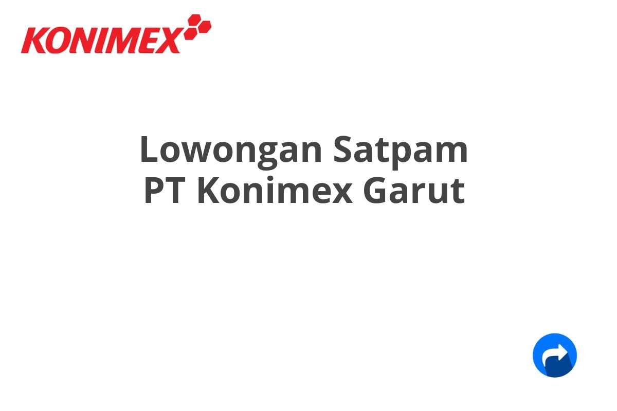 Lowongan Satpam PT Konimex Garut