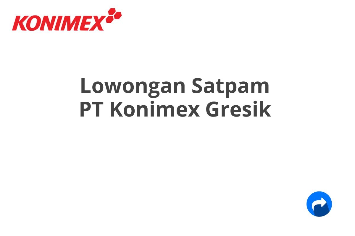 Lowongan Satpam PT Konimex Gresik