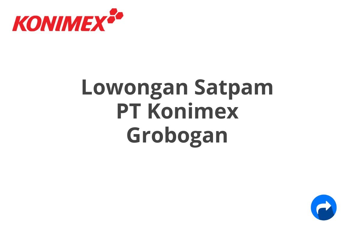 Lowongan Satpam PT Konimex Grobogan