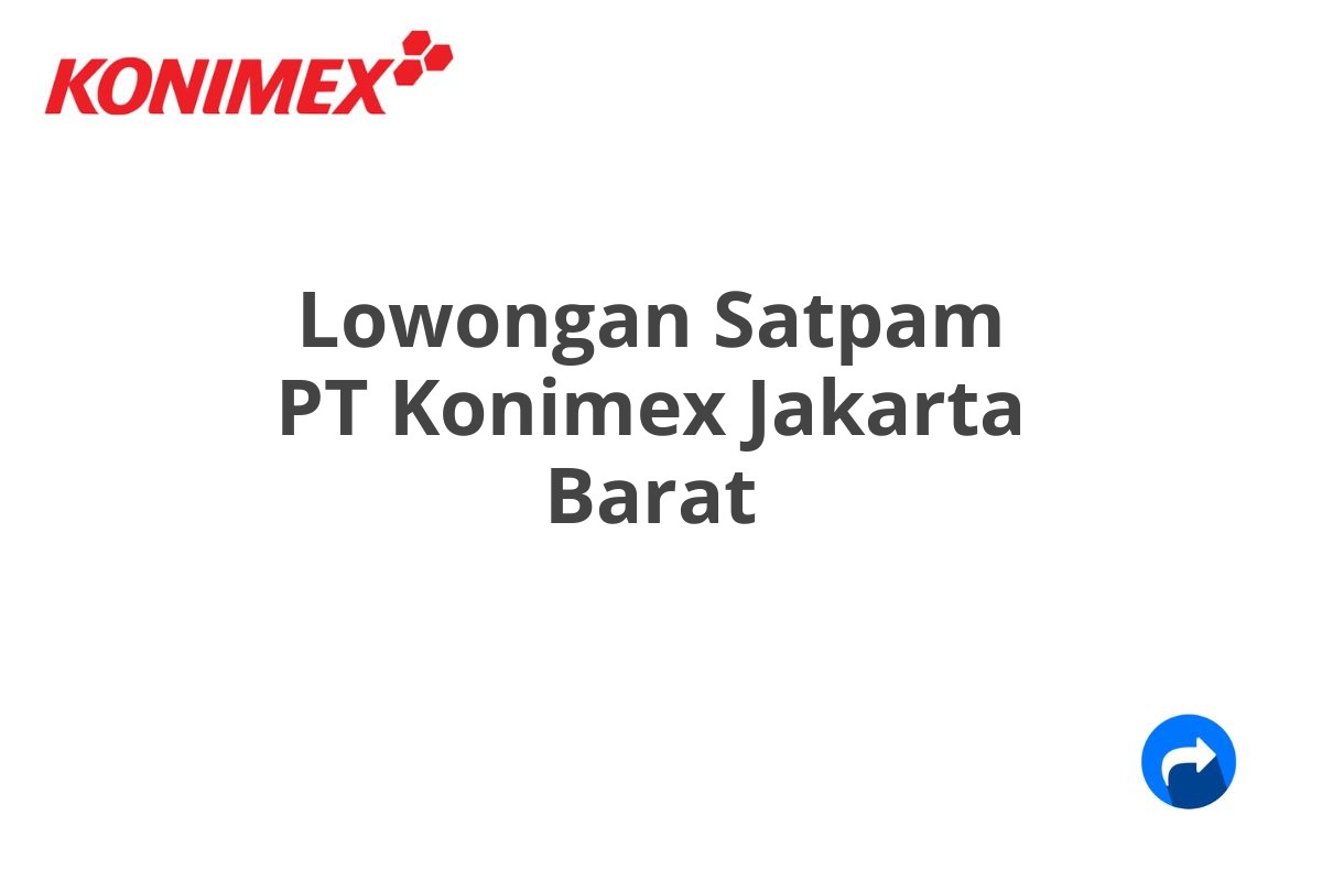 Lowongan Satpam PT Konimex Jakarta Barat