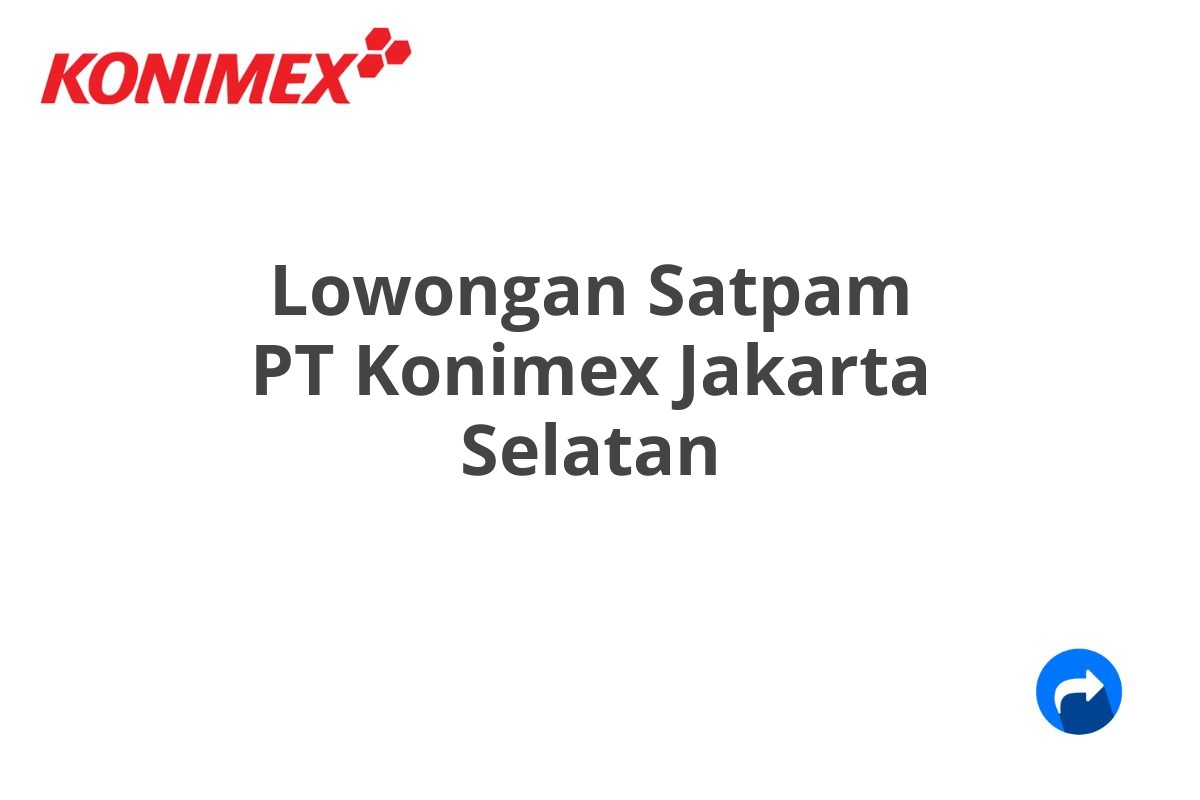 Lowongan Satpam PT Konimex Jakarta Selatan