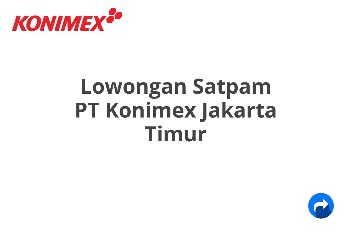 Lowongan Satpam PT Konimex Jakarta Timur