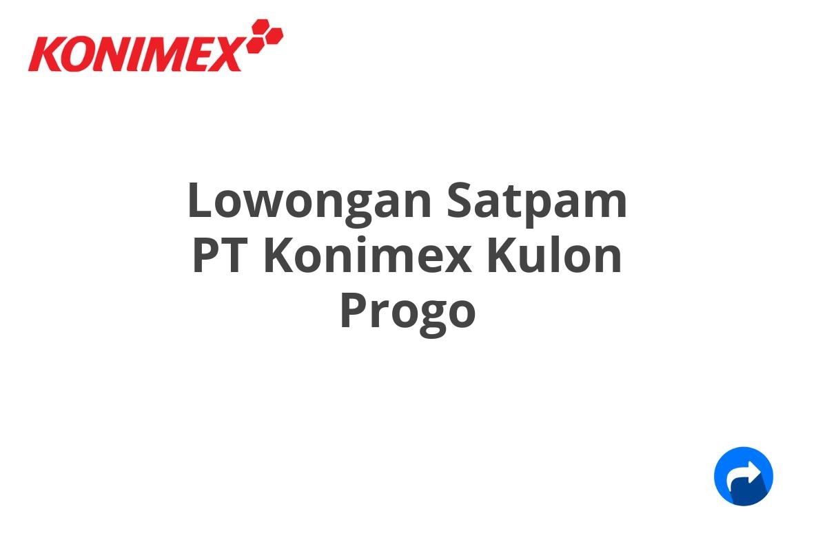 Lowongan Satpam PT Konimex Kulon Progo