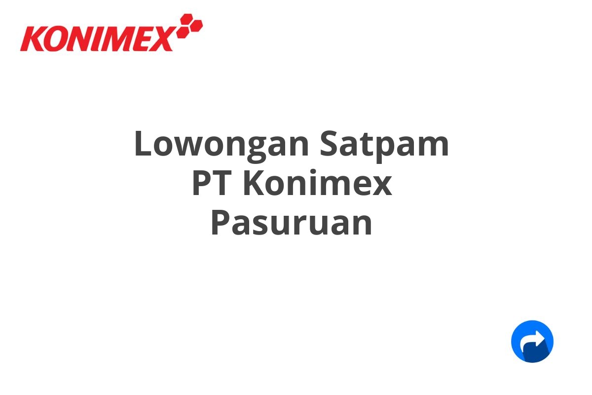 Lowongan Satpam PT Konimex Pasuruan