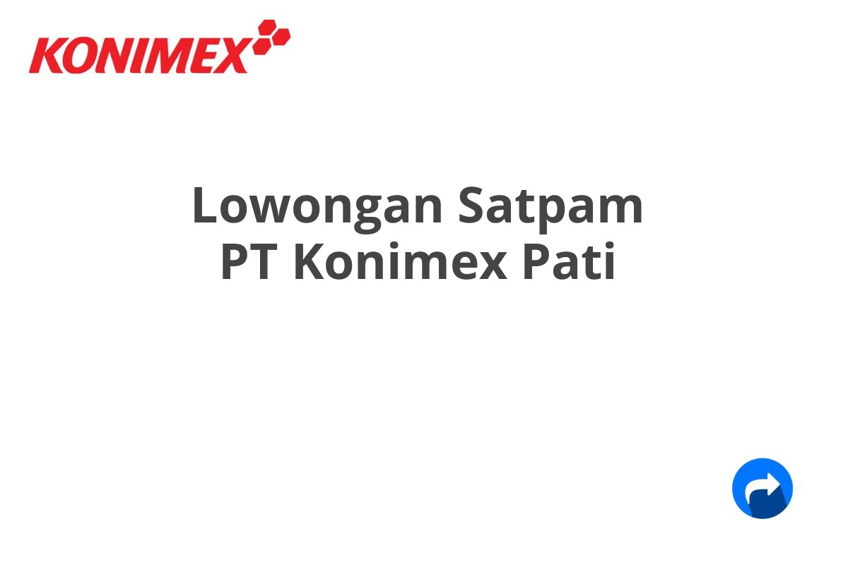 Lowongan Satpam PT Konimex Pati