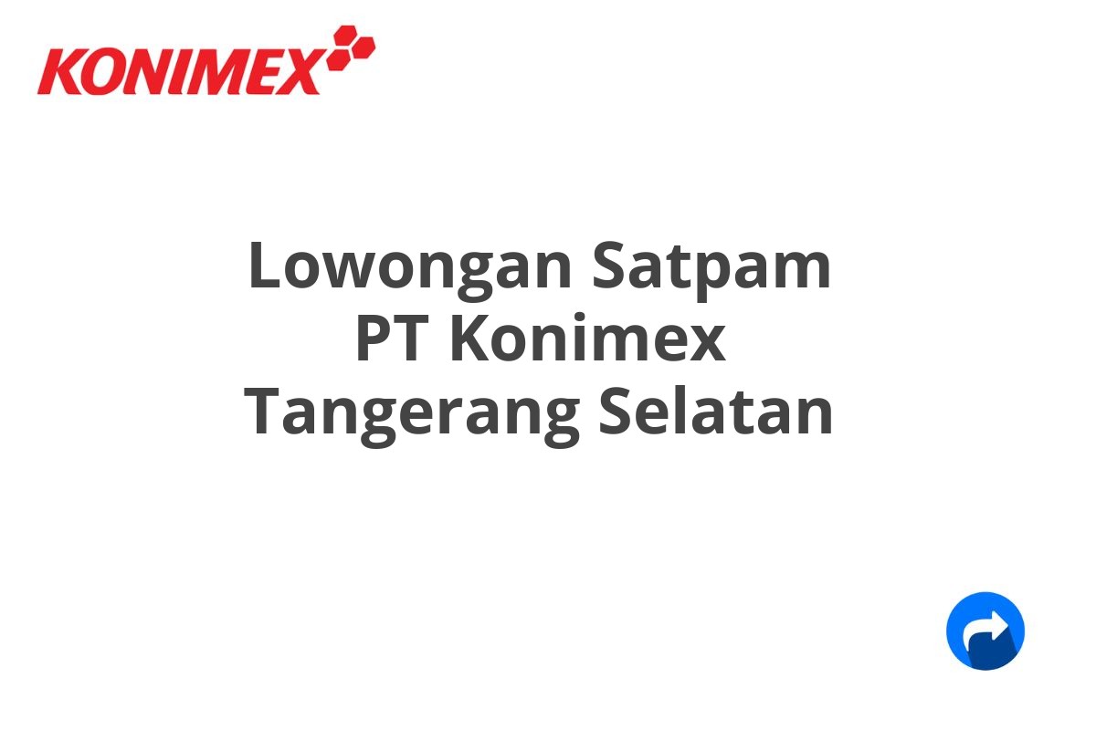 Lowongan Satpam PT Konimex Tangerang Selatan