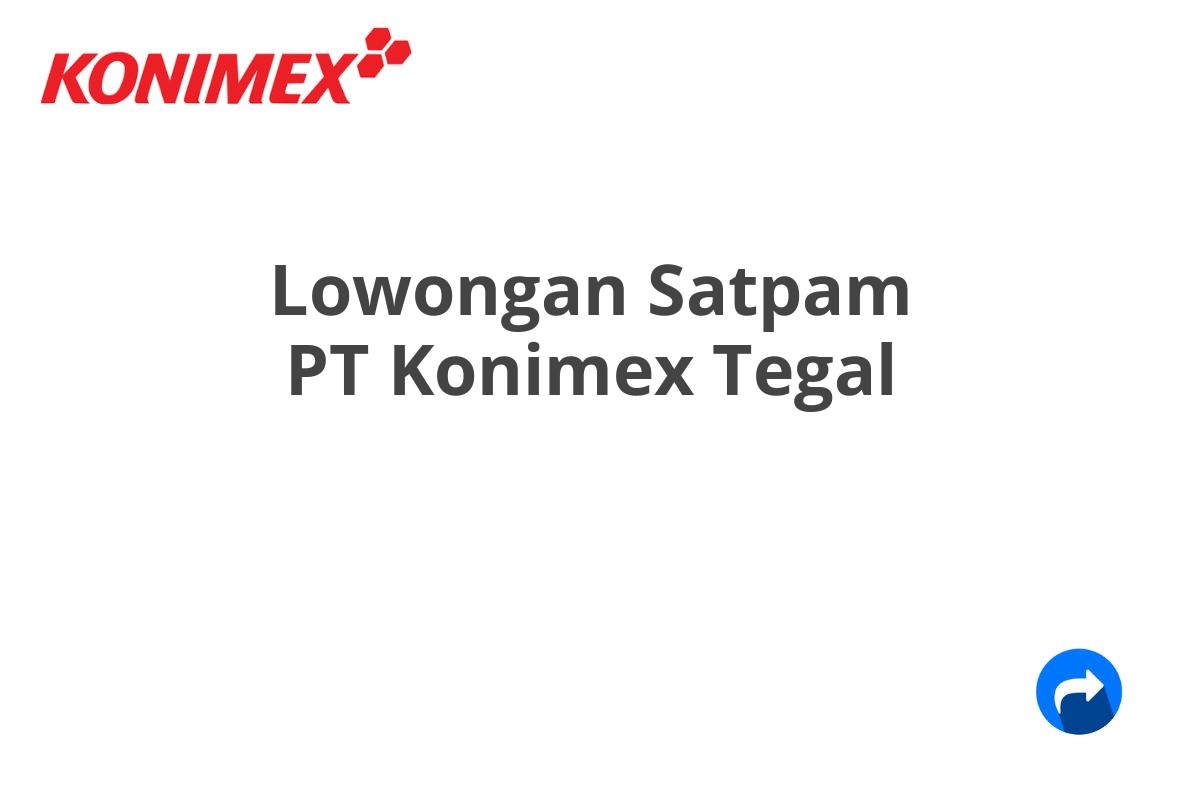 Lowongan Satpam PT Konimex Tegal