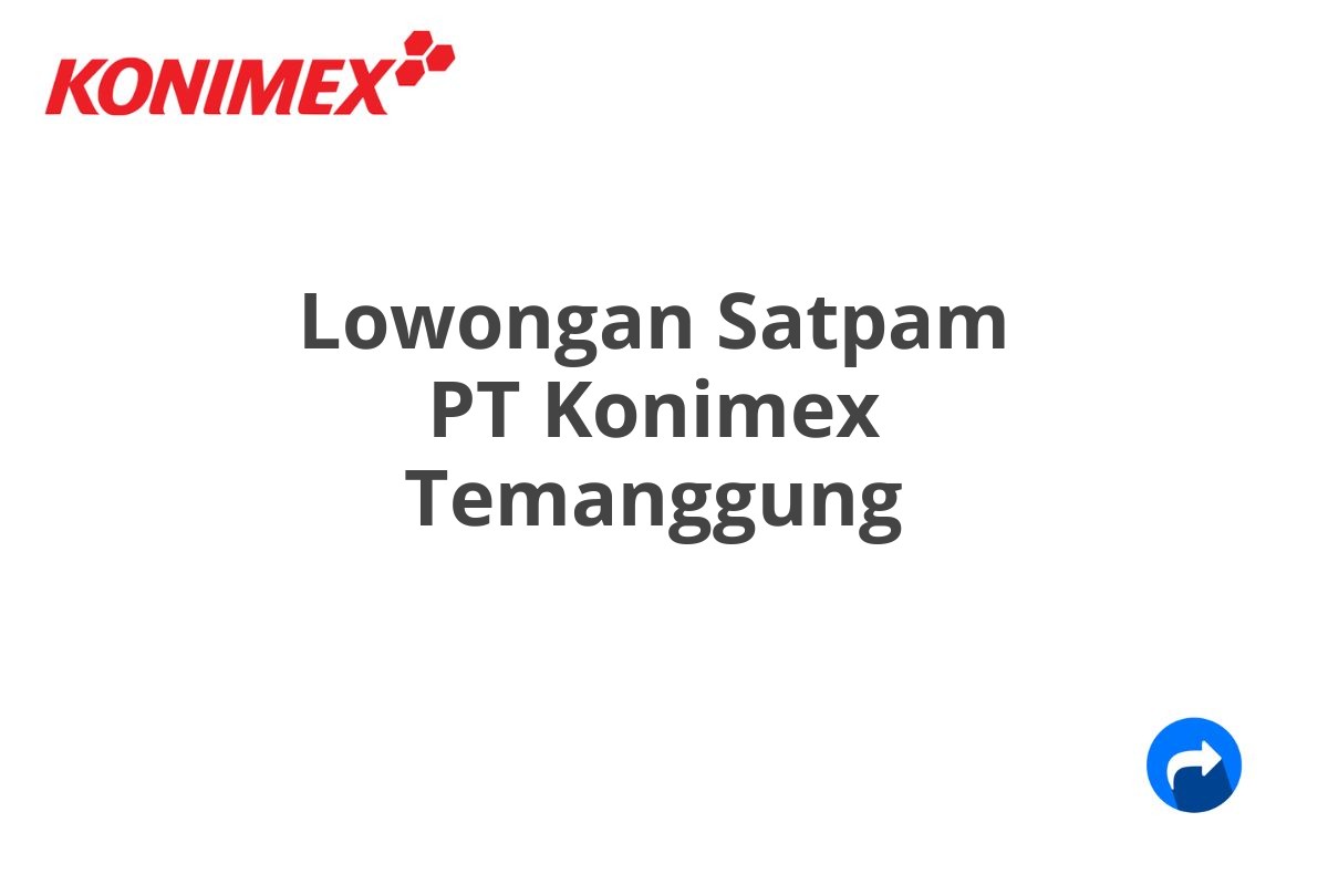 Lowongan Satpam PT Konimex Temanggung