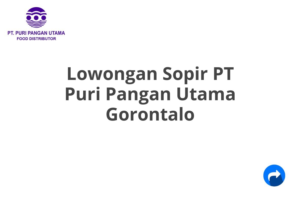 Lowongan Sopir PT Puri Pangan Utama Gorontalo