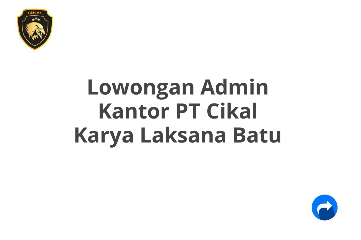 Lowongan Admin Kantor PT Cikal Karya Laksana Batu