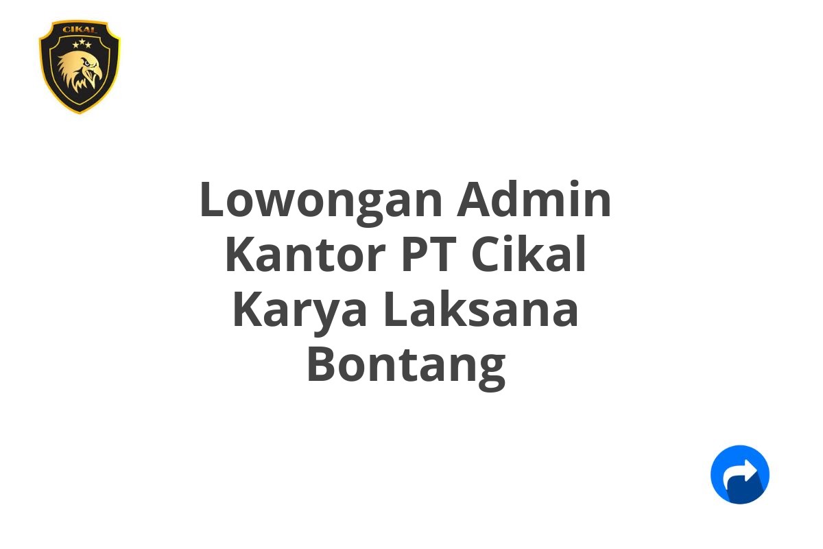 Lowongan Admin Kantor PT Cikal Karya Laksana Bontang