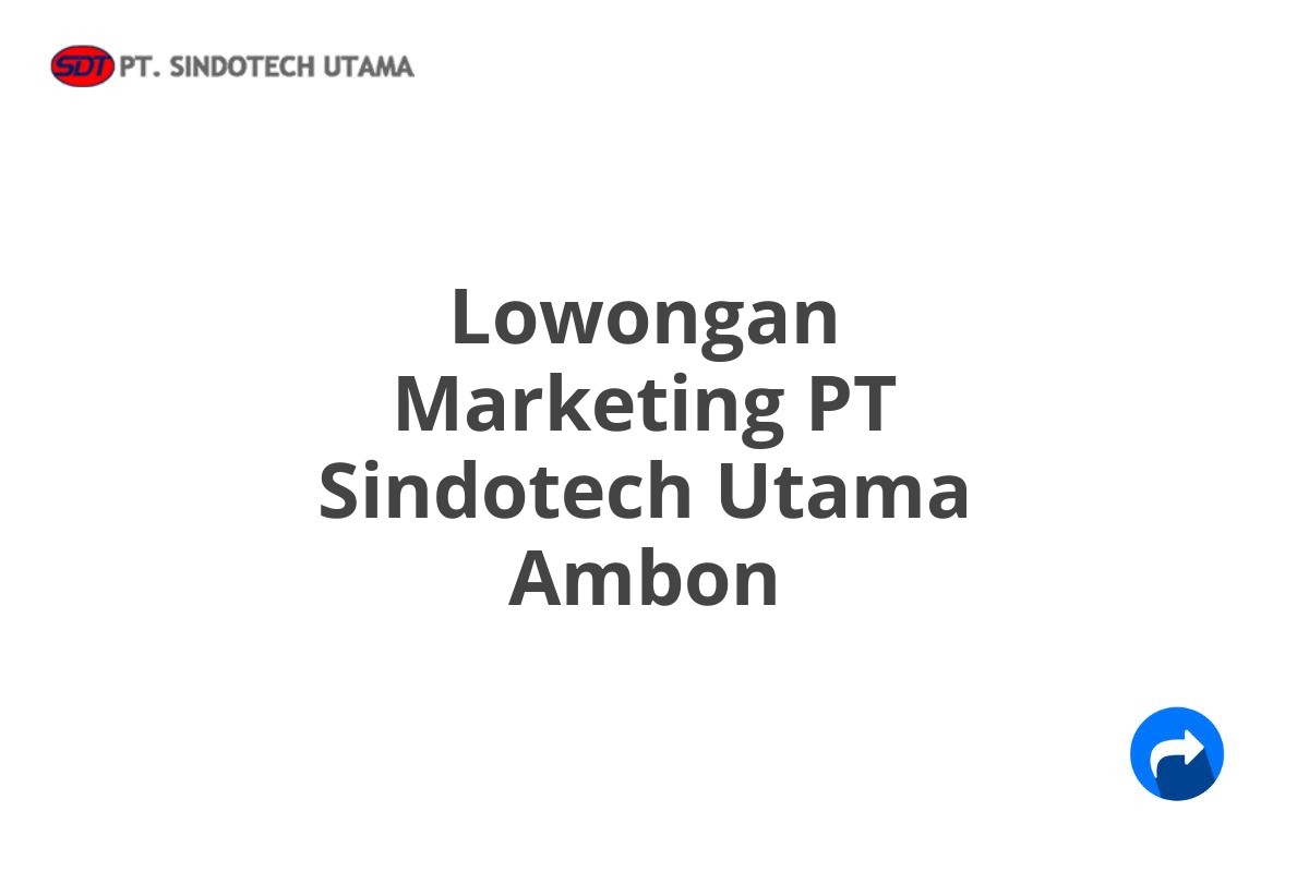 Lowongan Marketing PT Sindotech Utama Ambon