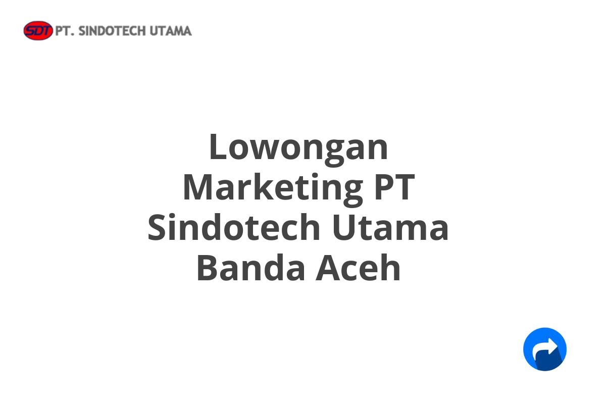 Lowongan Marketing PT Sindotech Utama Banda Aceh