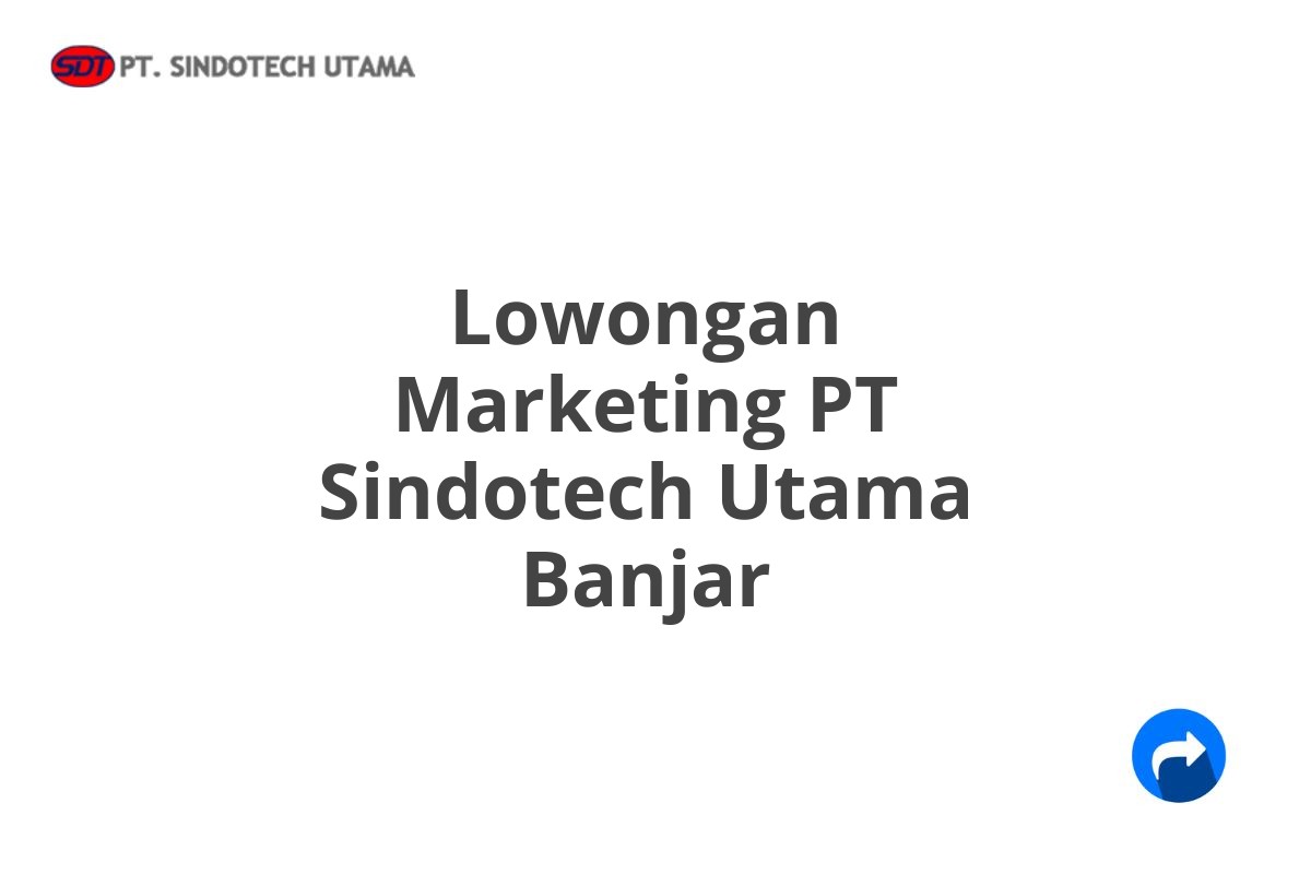 Lowongan Marketing PT Sindotech Utama Banjar