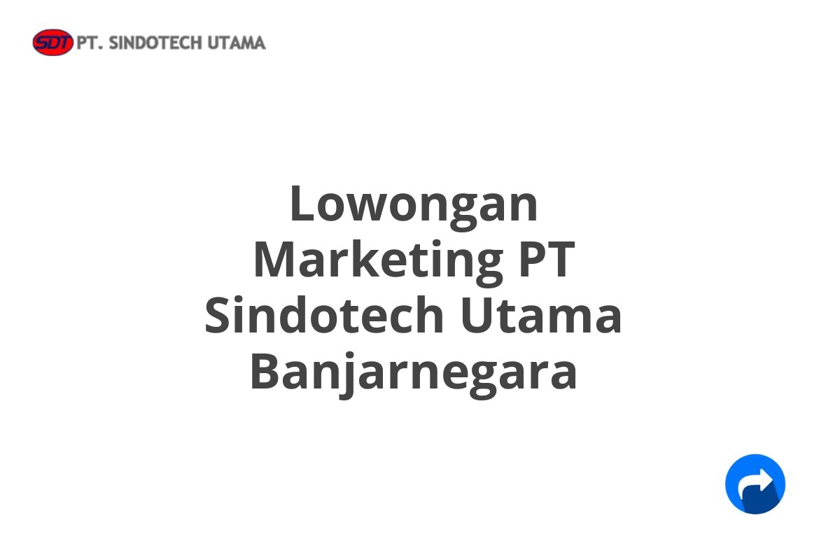 Lowongan Marketing PT Sindotech Utama Banjarnegara