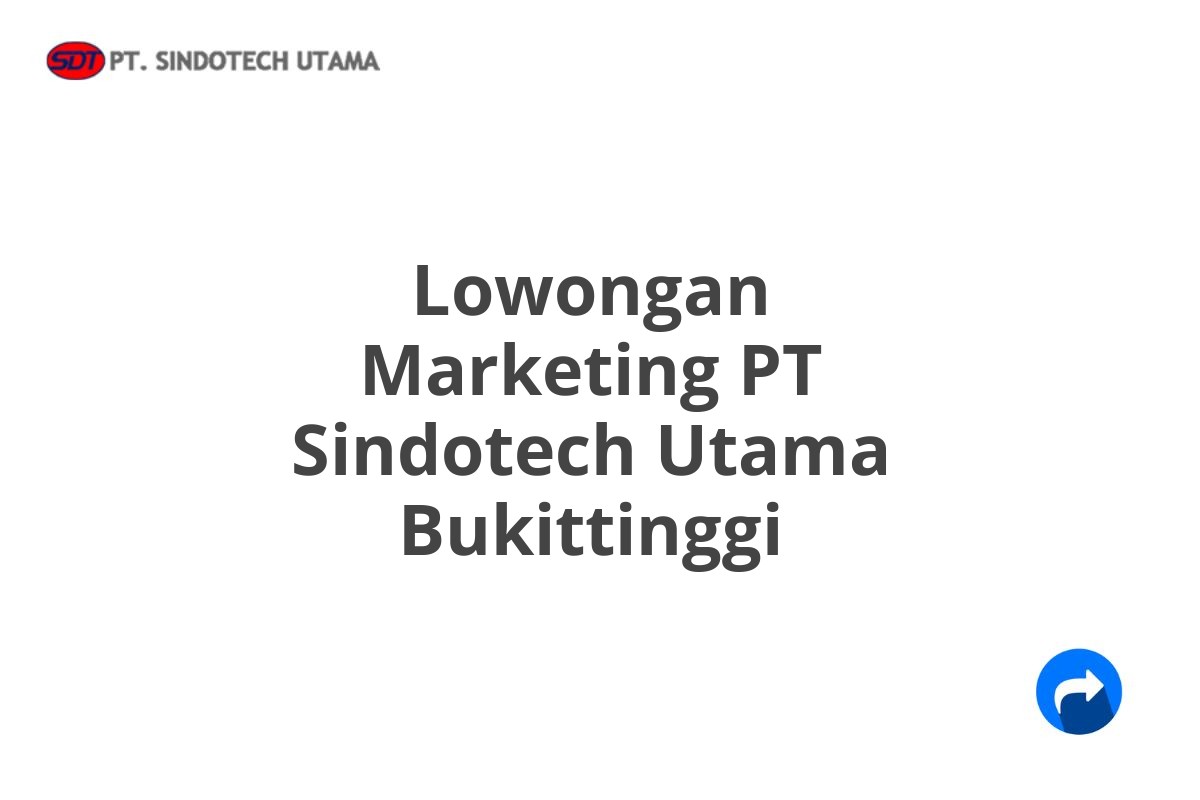 Lowongan Marketing PT Sindotech Utama Bukittinggi