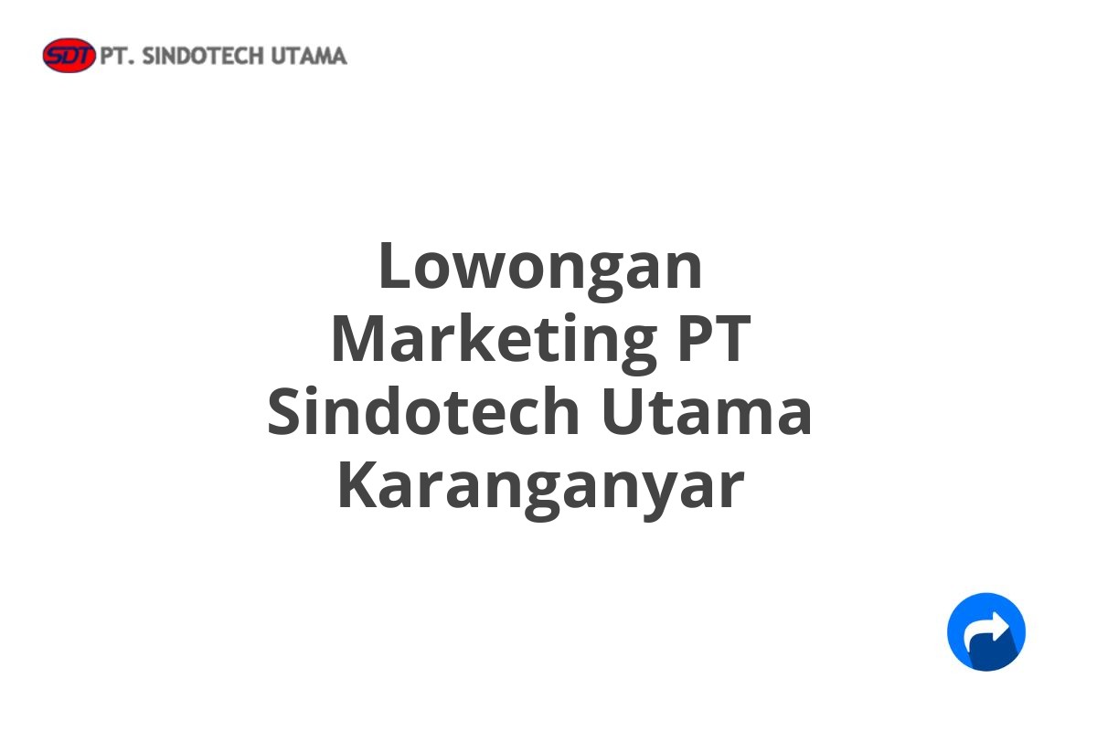 Lowongan Marketing PT Sindotech Utama Karanganyar