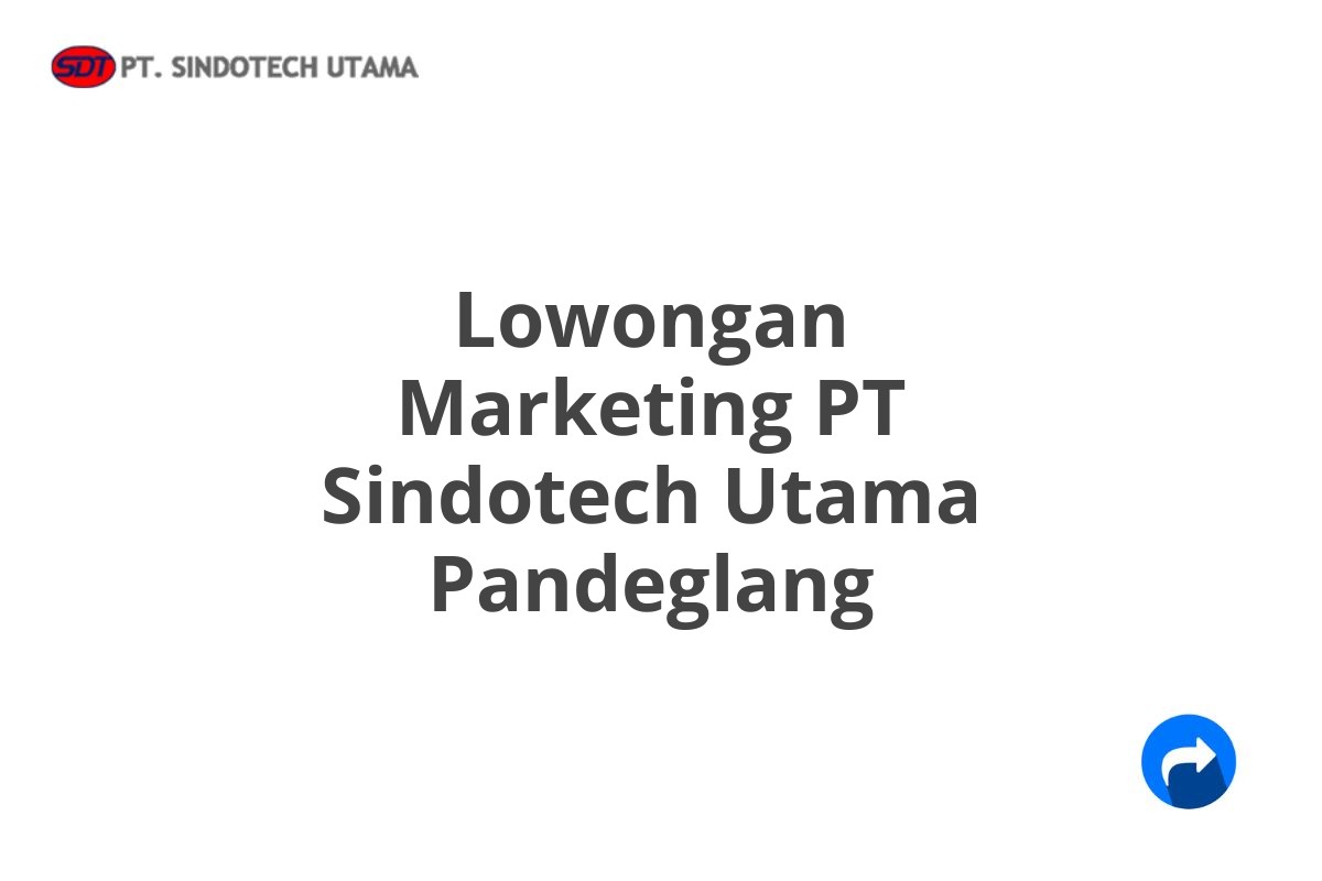 Lowongan Marketing PT Sindotech Utama Pandeglang