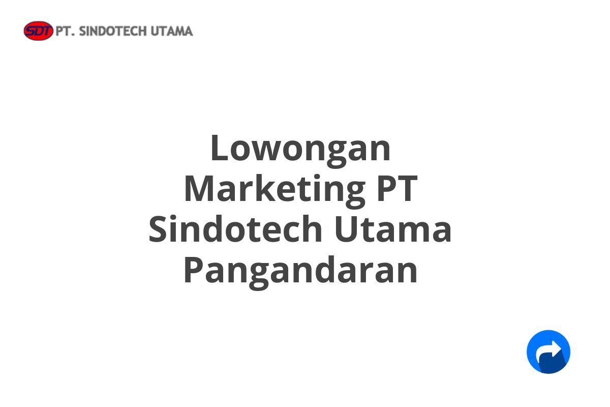 Lowongan Marketing PT Sindotech Utama Pangandaran