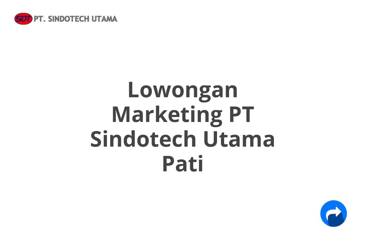 Lowongan Marketing PT Sindotech Utama Pati