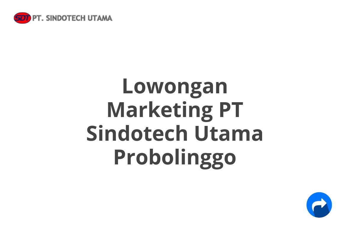 Lowongan Marketing PT Sindotech Utama Probolinggo