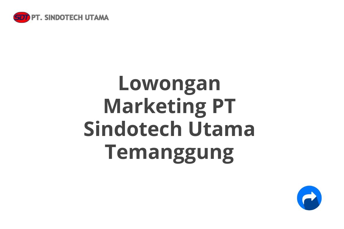 Lowongan Marketing PT Sindotech Utama Temanggung