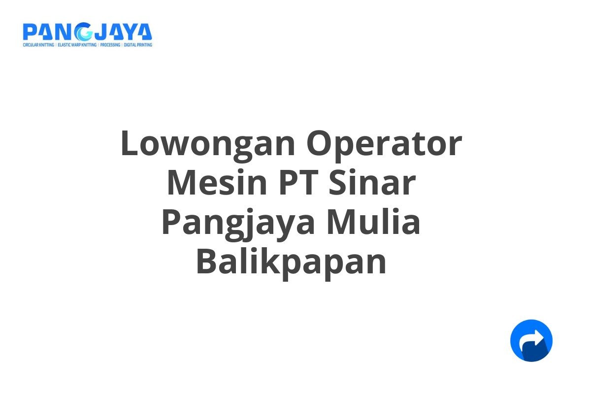 Lowongan Operator Mesin PT Sinar Pangjaya Mulia Balikpapan