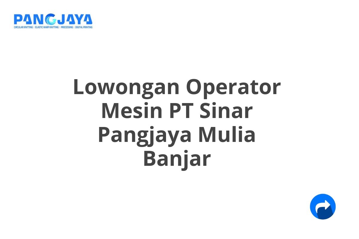 Lowongan Operator Mesin PT Sinar Pangjaya Mulia Banjar