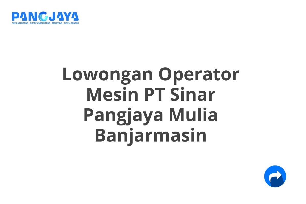 Lowongan Operator Mesin PT Sinar Pangjaya Mulia Banjarmasin