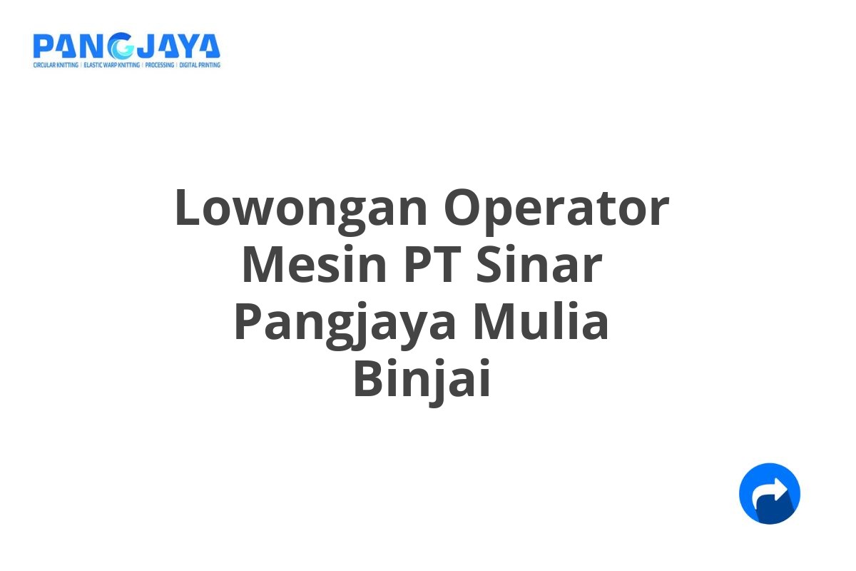 Lowongan Operator Mesin PT Sinar Pangjaya Mulia Binjai