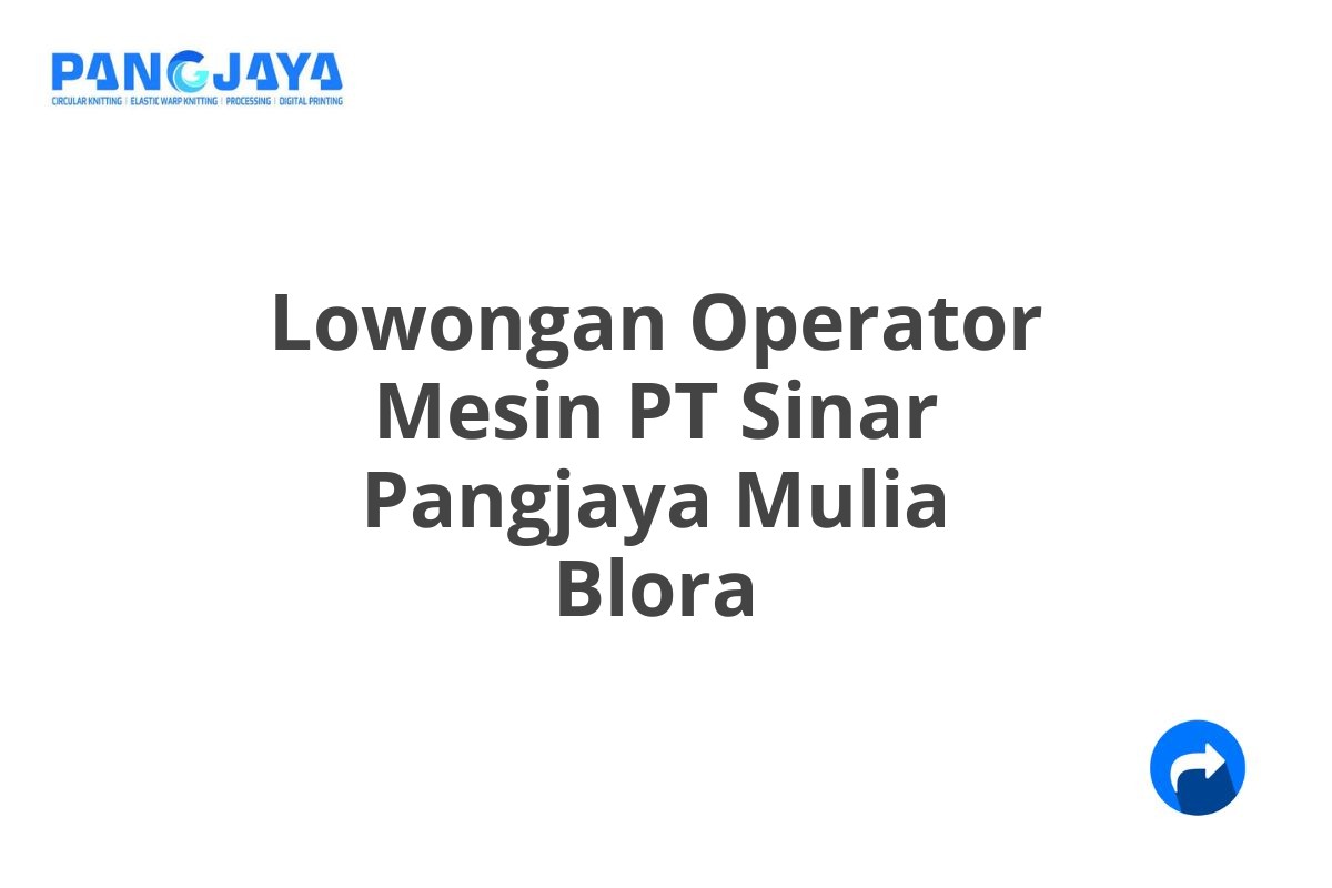 Lowongan Operator Mesin PT Sinar Pangjaya Mulia Blora