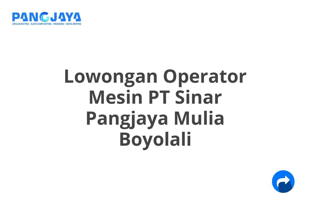 Lowongan Operator Mesin PT Sinar Pangjaya Mulia Boyolali