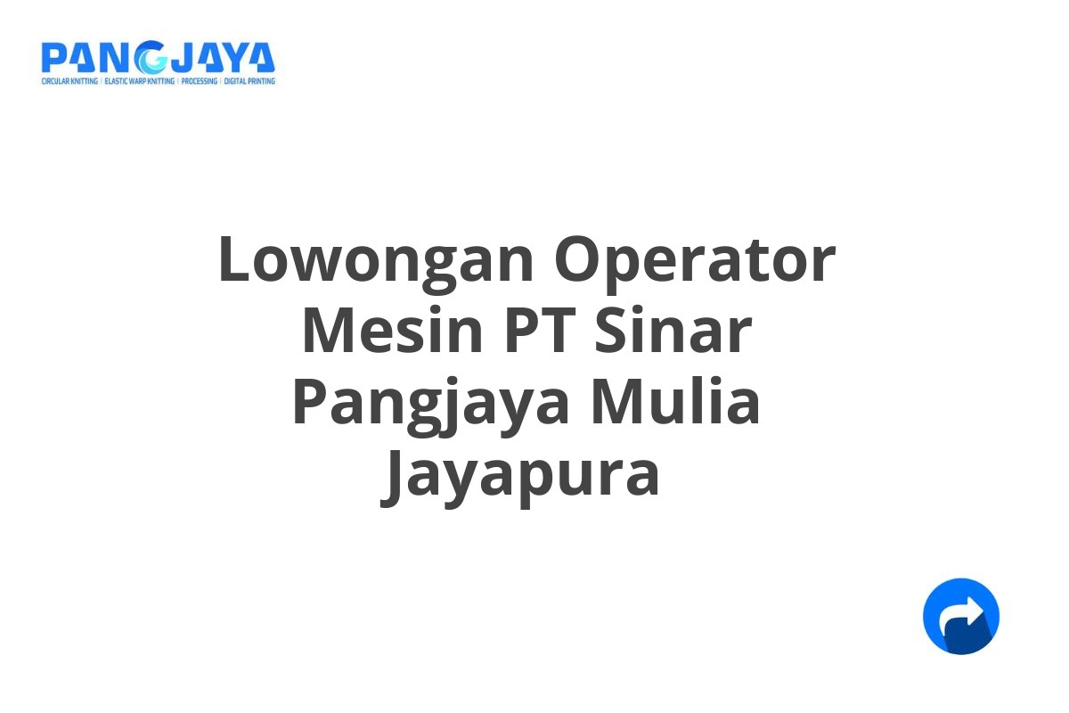 Lowongan Operator Mesin PT Sinar Pangjaya Mulia Jayapura