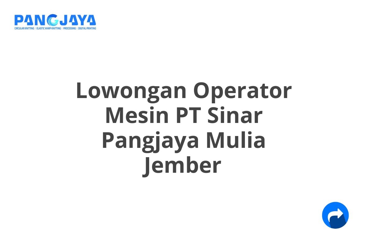 Lowongan Operator Mesin PT Sinar Pangjaya Mulia Jember