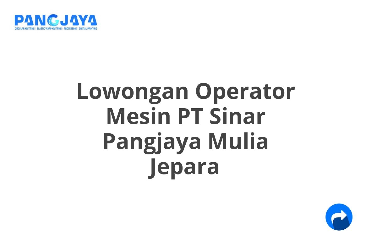 Lowongan Operator Mesin PT Sinar Pangjaya Mulia Jepara