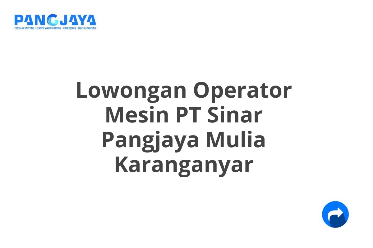 Lowongan Operator Mesin PT Sinar Pangjaya Mulia Karanganyar