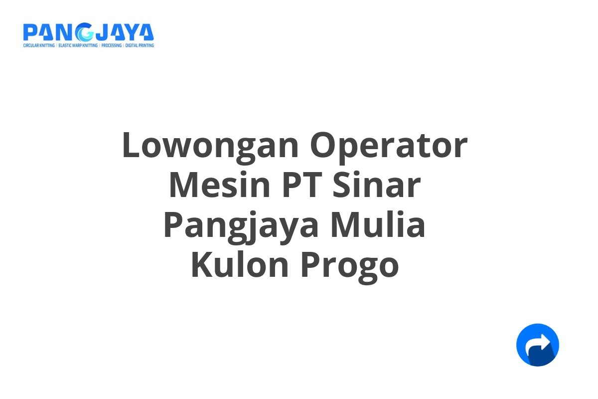 Lowongan Operator Mesin PT Sinar Pangjaya Mulia Kulon Progo