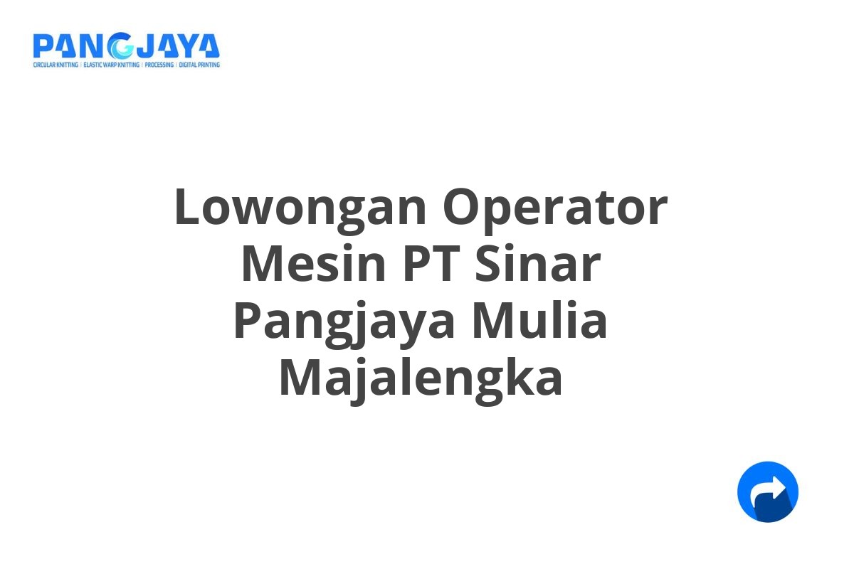 Lowongan Operator Mesin PT Sinar Pangjaya Mulia Majalengka