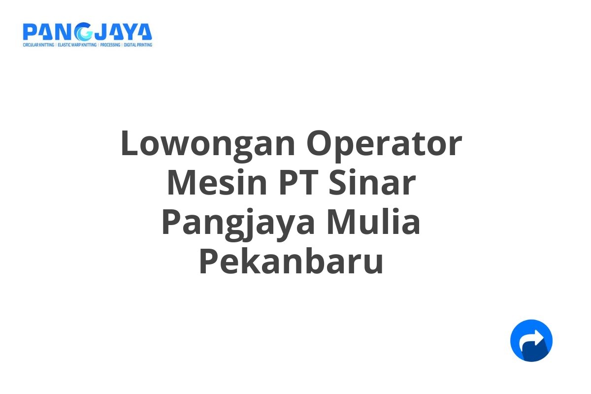 Lowongan Operator Mesin PT Sinar Pangjaya Mulia Pekanbaru