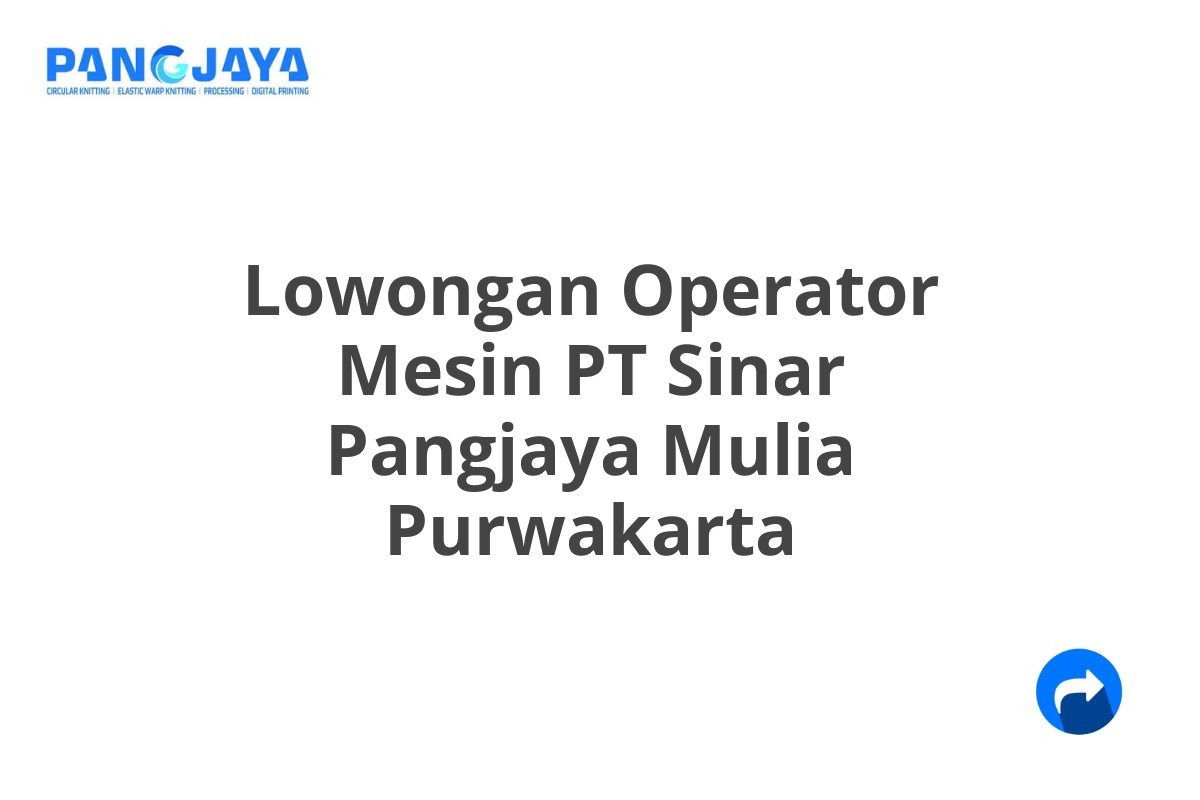 Lowongan Operator Mesin PT Sinar Pangjaya Mulia Purwakarta