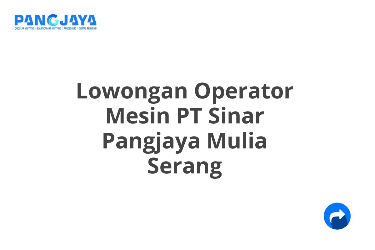 Lowongan Operator Mesin PT Sinar Pangjaya Mulia Serang