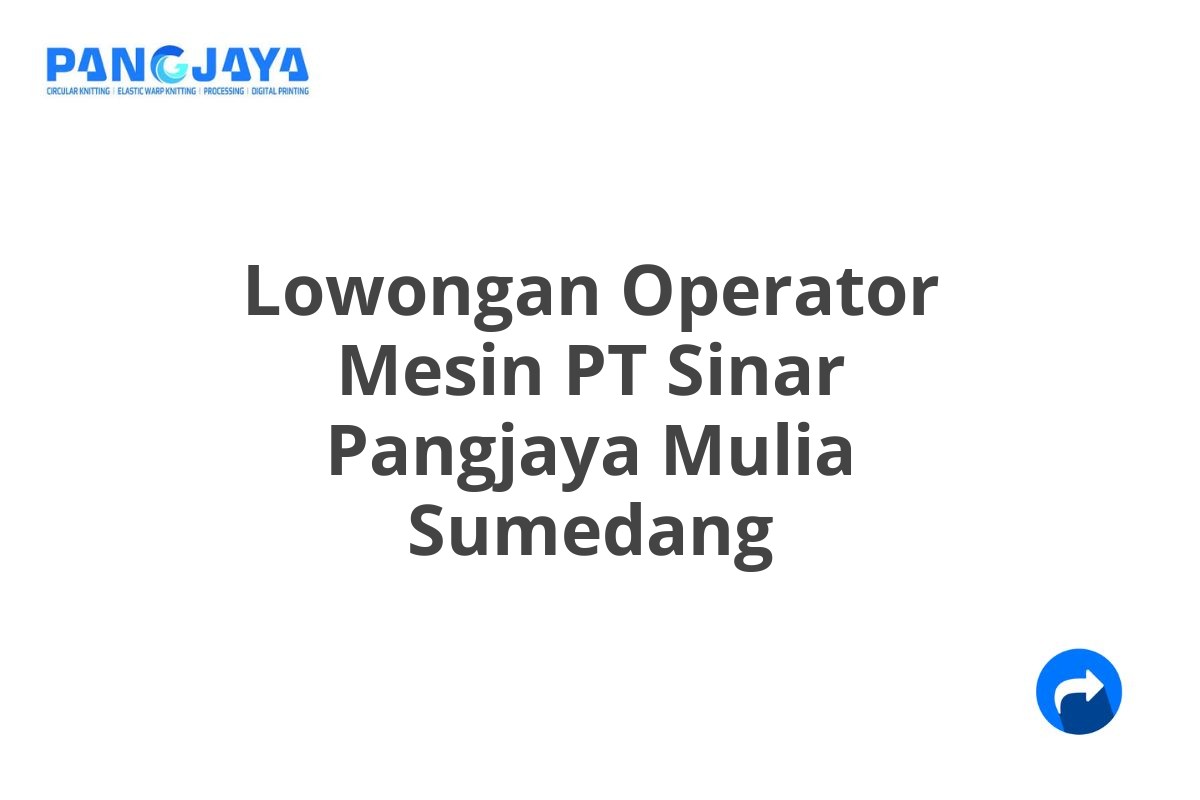 Lowongan Operator Mesin PT Sinar Pangjaya Mulia Sumedang