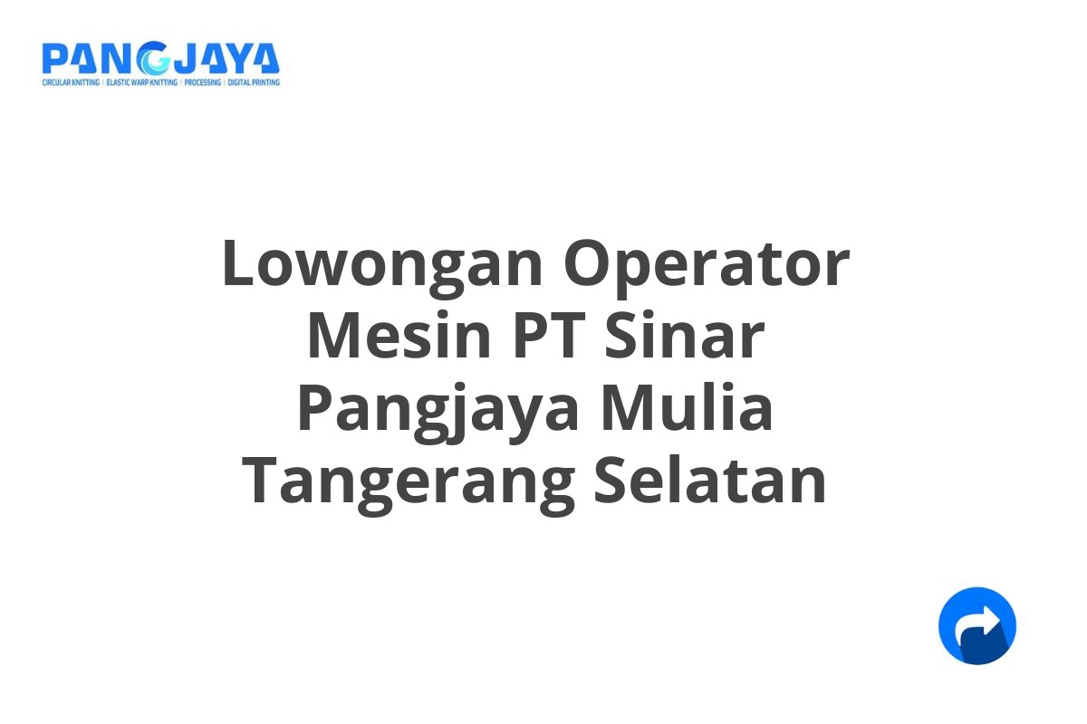 Lowongan Operator Mesin PT Sinar Pangjaya Mulia Tangerang Selatan