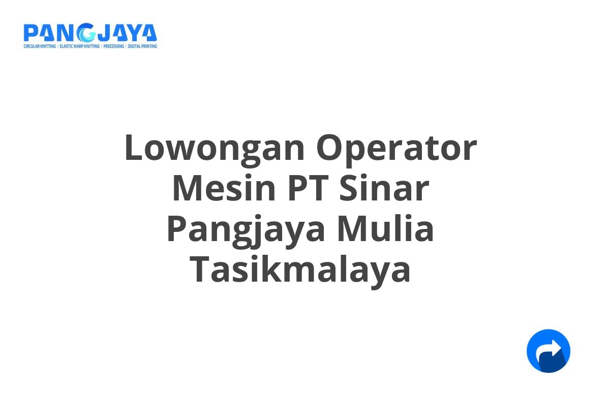 Lowongan Operator Mesin PT Sinar Pangjaya Mulia Tasikmalaya