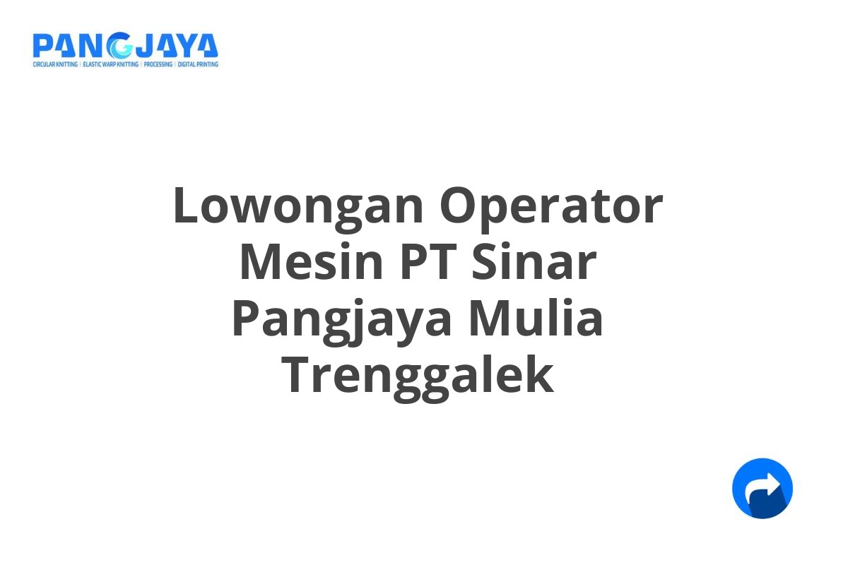 Lowongan Operator Mesin PT Sinar Pangjaya Mulia Trenggalek