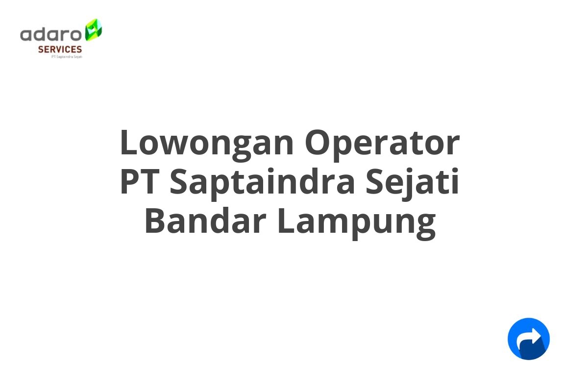 Lowongan Operator PT Saptaindra Sejati Bandar Lampung