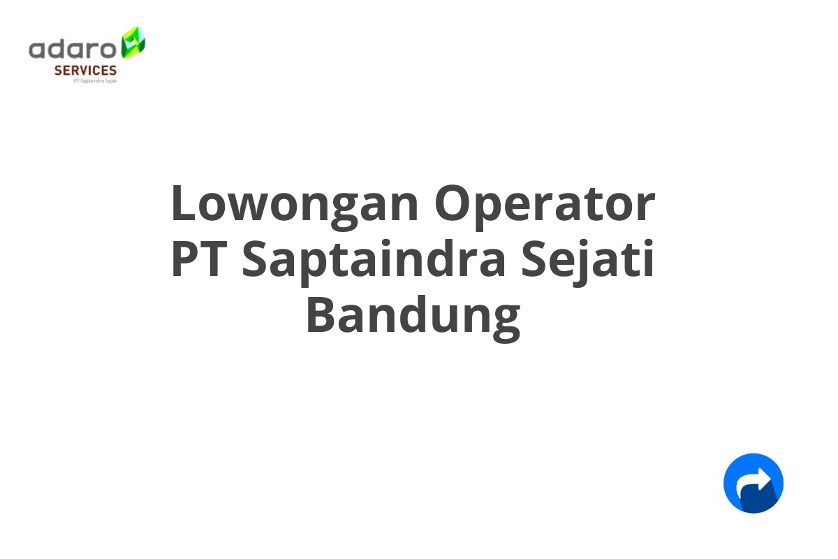 Lowongan Operator PT Saptaindra Sejati Bandung