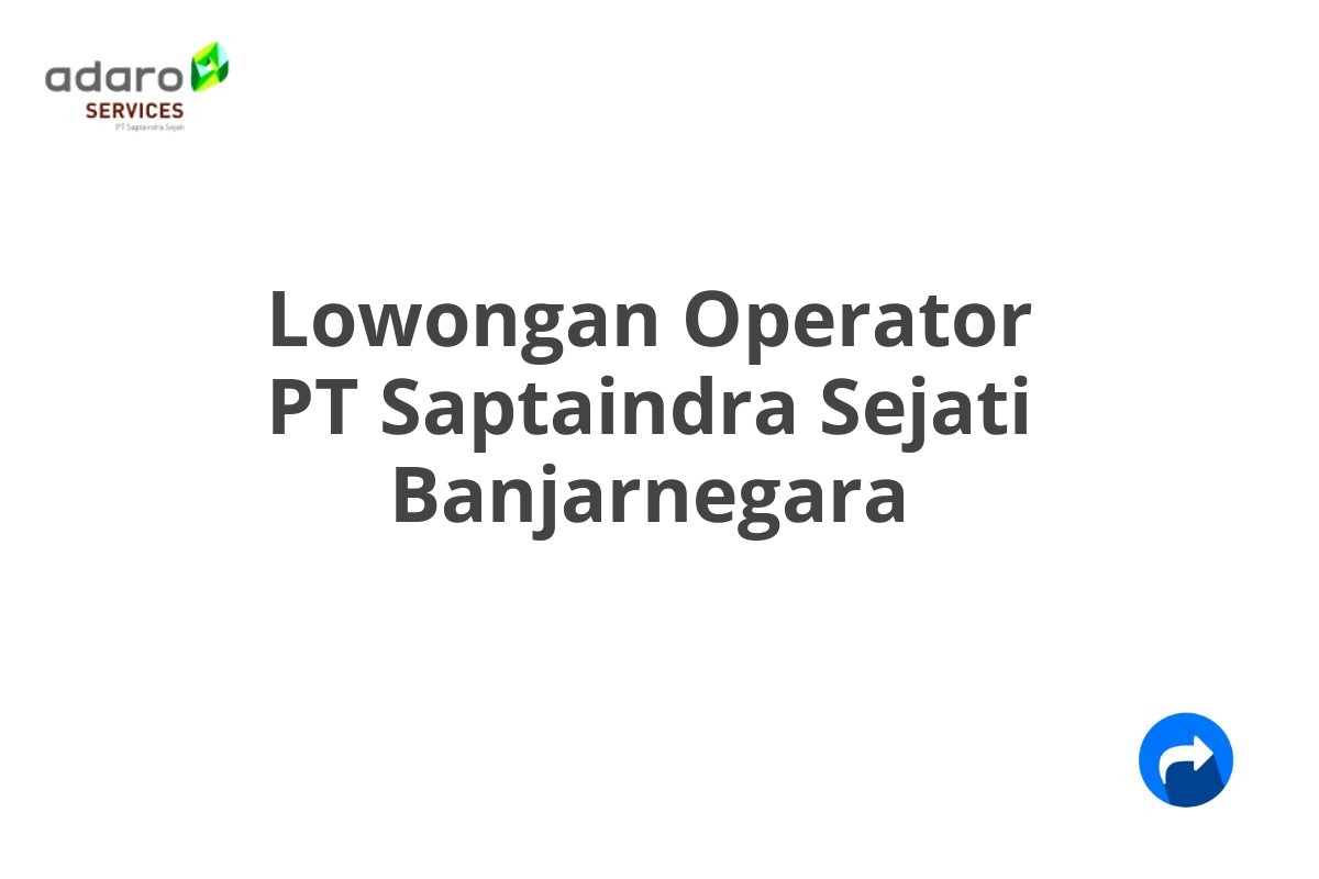 Lowongan Operator PT Saptaindra Sejati Banjarnegara